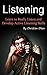 Listening: Learn to Really Listen and Develop Active Listening Skills (Conversation Skills, Conversations, Listening Techniques Understanding, Communication, Communication Skills, Communicating)