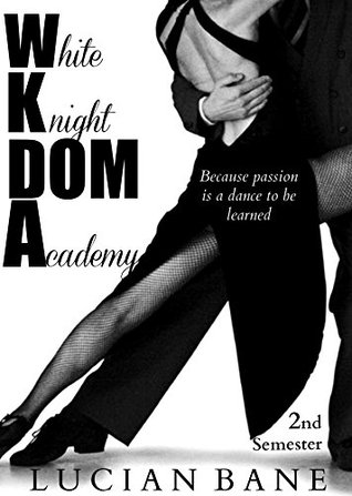 Dom Academy: 2nd Semester (Dom Wars, #8) (White Knight Dom Academy, #2)