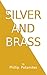 Silver and Brass: An American Allegory (Colors Book 1)