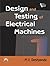 Design and Testing of Electrical Machines