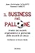 Il business nel pallone: Analisi dei modelli organizzativi e gestionali delle società di calcio (Calcio, bicicletta e altri sport) (Italian Edition)