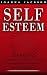 Self-Esteem: Jumpstart your Life by improving your: Confidence, Courage, Communication, and Social Skills