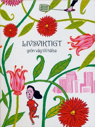 Livsviktigt: grön väg till hälsa (Hardcover)