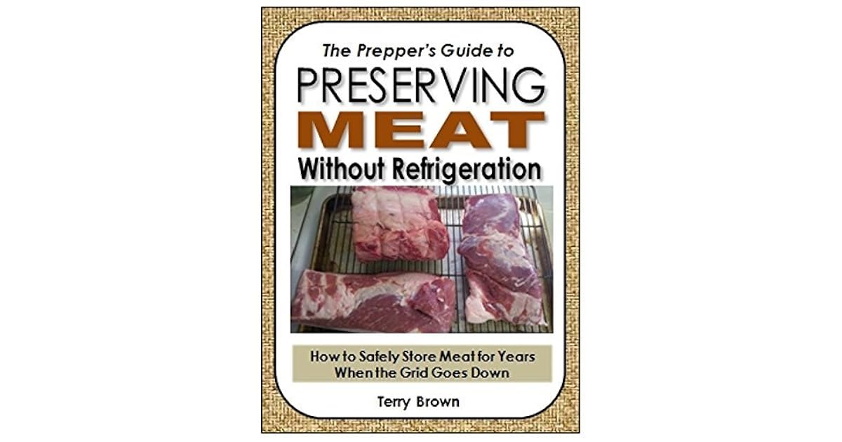 The Prepper's Guide to Preserving Meat Without Refrigeration How to