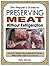 The Prepper's Guide to Preserving Meat Without Refrigeration: How to Safely Store Meat for Years When the Grid Goes Down