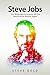 Steve Jobs: The Biography &...