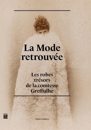 La mode retrouvée : Les robes trésors de la comtesse Greffulhe (Paperback)