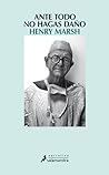 Ante todo no hagas daño by Henry Marsh