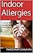 Indoor Allergies: A comprehensive guide to causes, diagnosis and prevention of indoor allergens