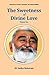 The Sweetness of Divine Love: Talks by Sadhu Maharaja