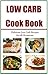 Low Carb CookBook by John   Jackson