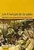 Les Français et la table : alimentation, cuisine, gastronomie du Moyen Âge à nos jours