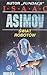 The Complete Robot by Isaac Asimov The Complete Robot by Isaac Asimov