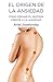 El origen de la ansiedad: Cómo frenar el síntoma frente a la ansiedad (Spanish Edition)