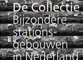 De Collectie bijzondere stationsgebouwen in Nederland (Hardcover)