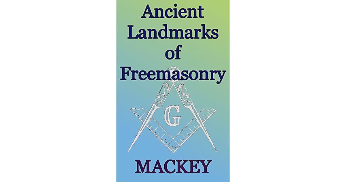 The Ancient Landmarks of Freemasonry: Foundations of Freemasonry Series ...
