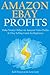 AMAZON EBAY PROFITS for 2016: Make Money Online via Amazon Video Profits & Ebay Selling Guide for Beginners (2 books in 1)