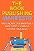 THE BOOK PUBLISHING MANIFESTO (2016 - 2 IN 1 BUNDLE): FIND A NONFICTION PROFITABLE BOOK TOPIC & LEARN TO OUTLINE YOUR BOOK