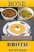 Bone Broth:Recipe Book Wrin...