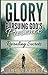Glory: Pursuing God's Presence: Revealing Secrets