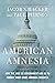 American Amnesia: How the W...