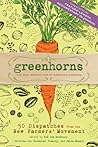 Greenhorns: 50 Dispatches from the New Farmers' Movement