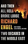 And Then All Hell Broke Loose by Richard Engel