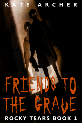Friends To The Grave: (Rocky Tears Book 1)