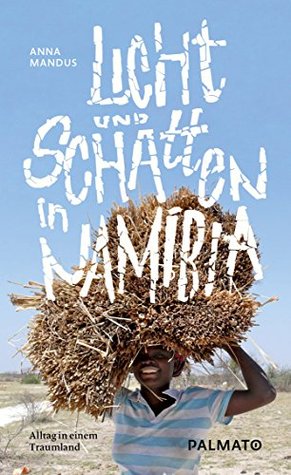 Licht und Schatten in Namibia: Alltag in einem Traumland (German Edition)