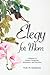 Elegy for Mom A Memoir of Family Caregiving, Alzheimer's, and... by Vicki M. Kaufmann