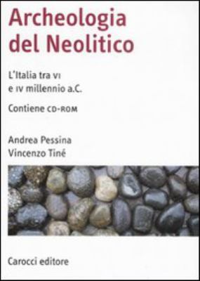 Archeologia del neolitico : l'Italia tra VI e IV millennio a.C.