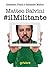 Matteo Salvini #ilMilitante: Terza edizione ampliata e aggiornata (Italian Edition)