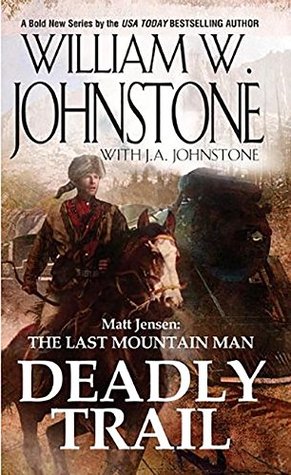 Deadly Trail (Matt Jensen, The Last Mountain Man)