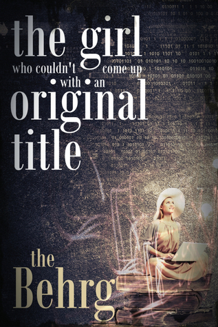 The Girl Who Couldn't Come Up With an Orignal Title (Kindle Edition)