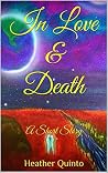 In Love & Death: A Short Story In Love & Death: A Short Story