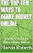 The Top Ten Ways To Make Money Online: The Best Ways To Make Money Online