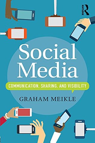 Social Media: Communication, Sharing and Visibility (Kindle Edition)
