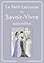 Petit Larousse du Savoir-Vivre: aujourd'hui (Vie quotidienne) (French Edition)
