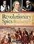 Revolutionary Spies: Intelligence and Espionage in America's First War