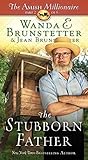 The Stubborn Father by Wanda E. Brunstetter