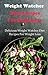 Weight Watcher Recipes For Beginners: Delicious And Easy Weight Watcher Recipes For Weight Loss