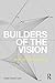 Builders of the Vision: Software and the Imagination of Design