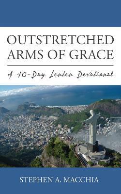 Outstretched Arms of Grace: A 40-Day Lenten Devotional (LTI Devotional Series)