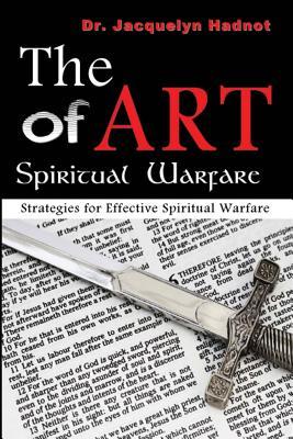 The Art of Spiritual Warfare: Strategies for Effective Spiritual Warfare