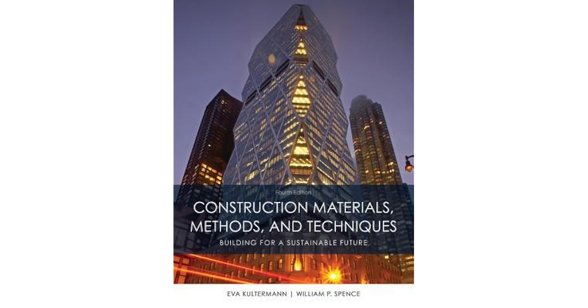 Construction Materials, Methods and Techniques by William P. Spence