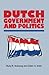Dutch Government and Politics by Rudy B. Andeweg