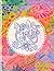 Flower Girlies Coloring Book: girlie, flowery, hand-drawn illustrations to color