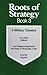Roots of Strategy by Thomas R. Phillips
