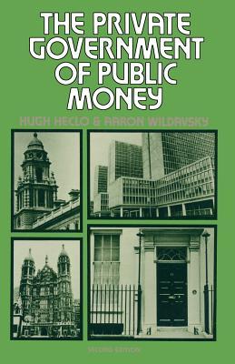 The Private Government of Public Money: Community and Policy inside British Politics (Paperback)