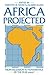 Africa Projected: From Rece...